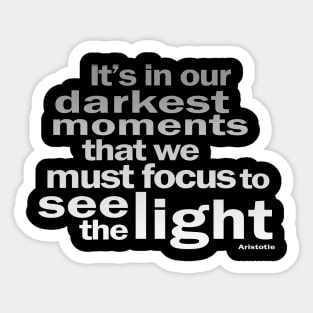 It's In Our Darkest Moments Sticker